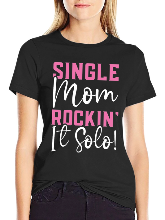 Single Mom Rockin It Solo Black Graphic T-Shirt