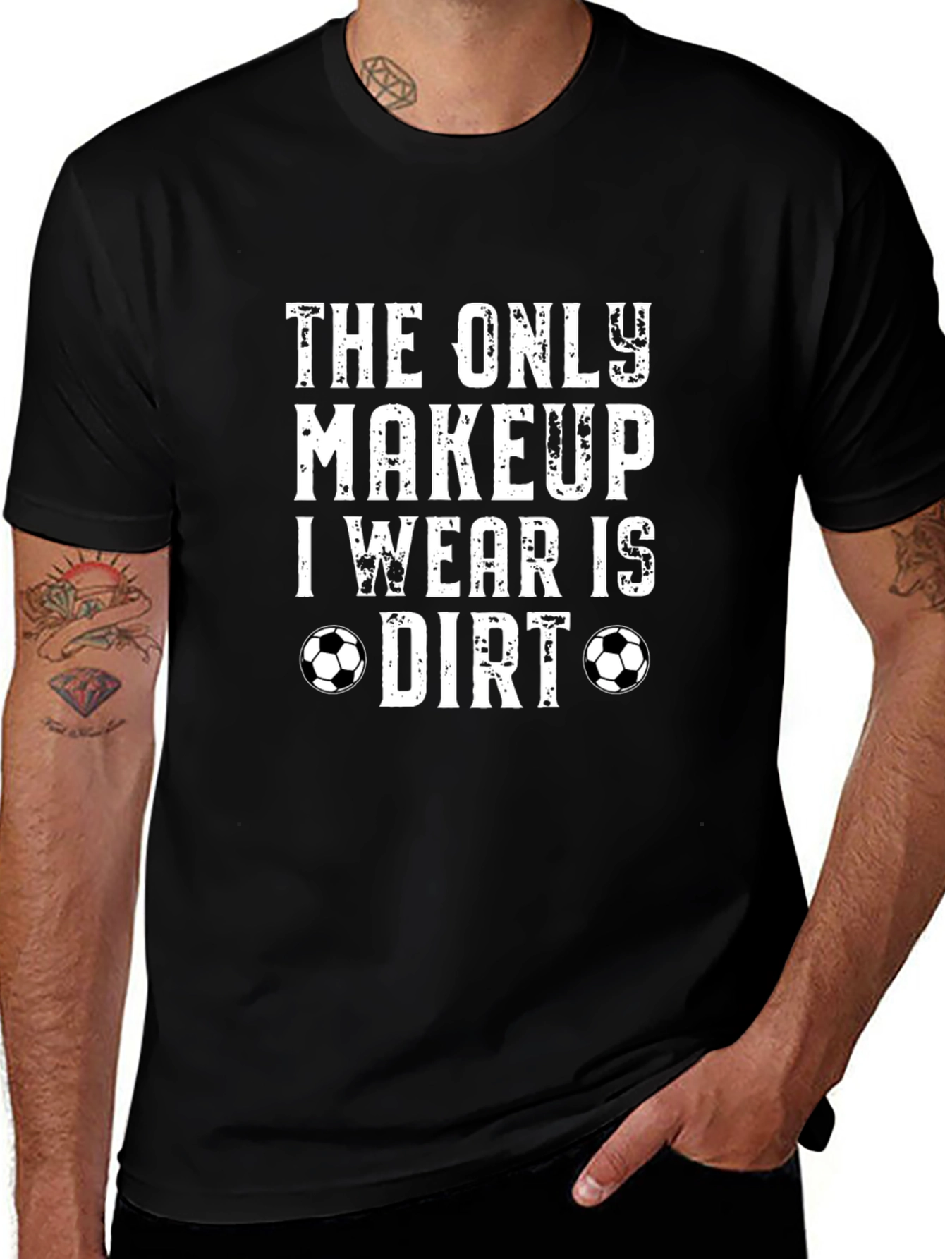 The Only Makeup I Wear is Dirt T-Shirt