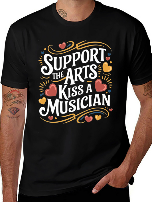 Support The Arts Kiss A Musician Graphic T-Shirt