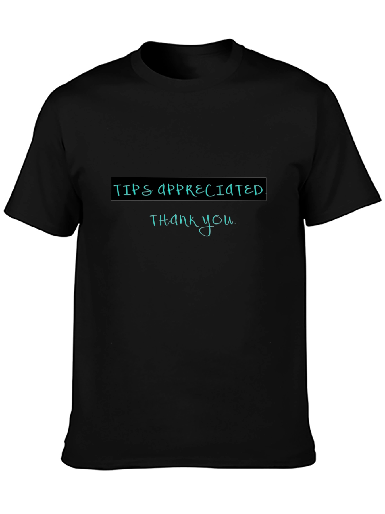 Tips Appreciated Crewneck T-Shirt