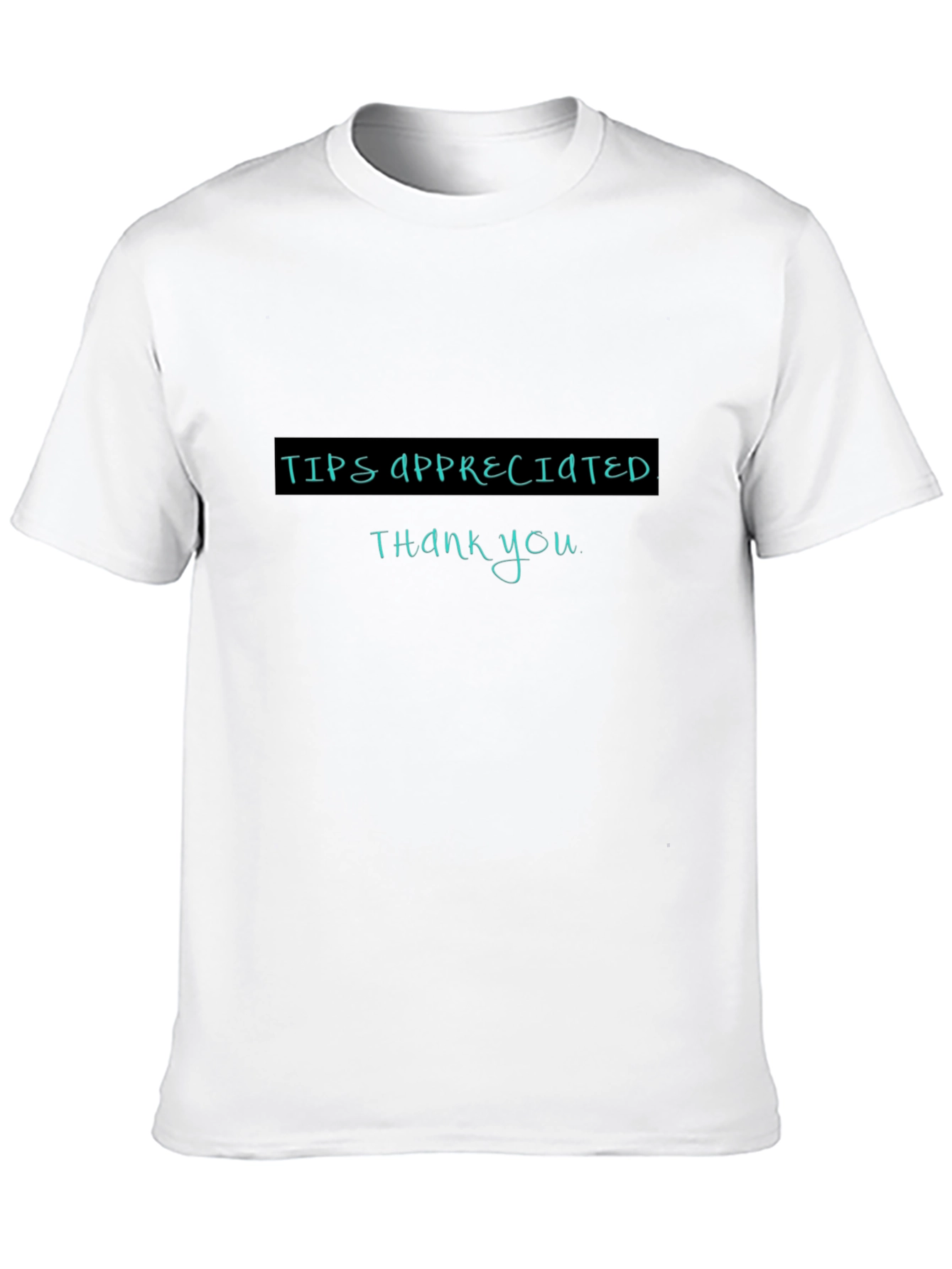 Tips Appreciated Crewneck T-Shirt