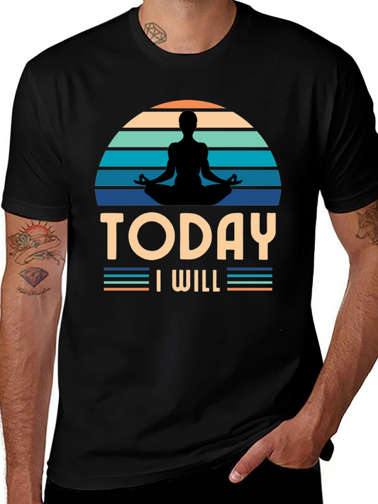 Today I Will Yoga T-Shirt - Meditate in Style!