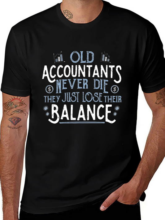 Accountant Humor T-Shirt - Old Accountants Never Die