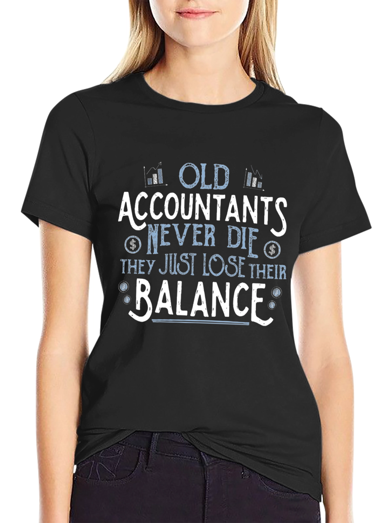 Accountant Humor T-Shirt - Old Accountants Never Die