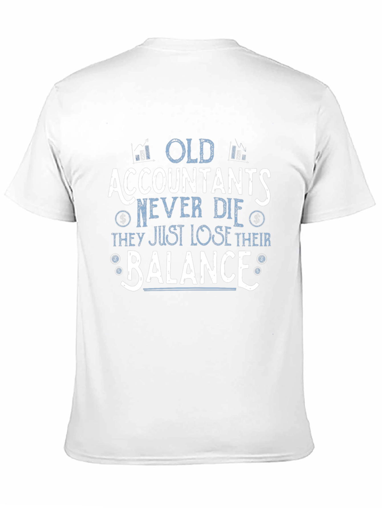 Accountant Humor T-Shirt - Old Accountants Never Die
