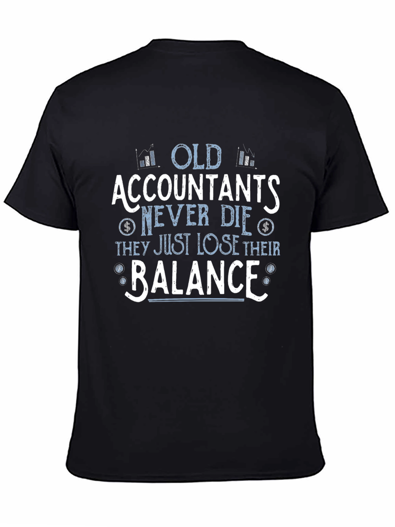 Accountant Humor T-Shirt - Old Accountants Never Die