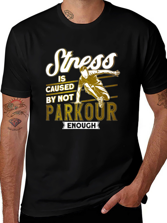 Stress is Caused by Not Parkour Enough T-Shirt