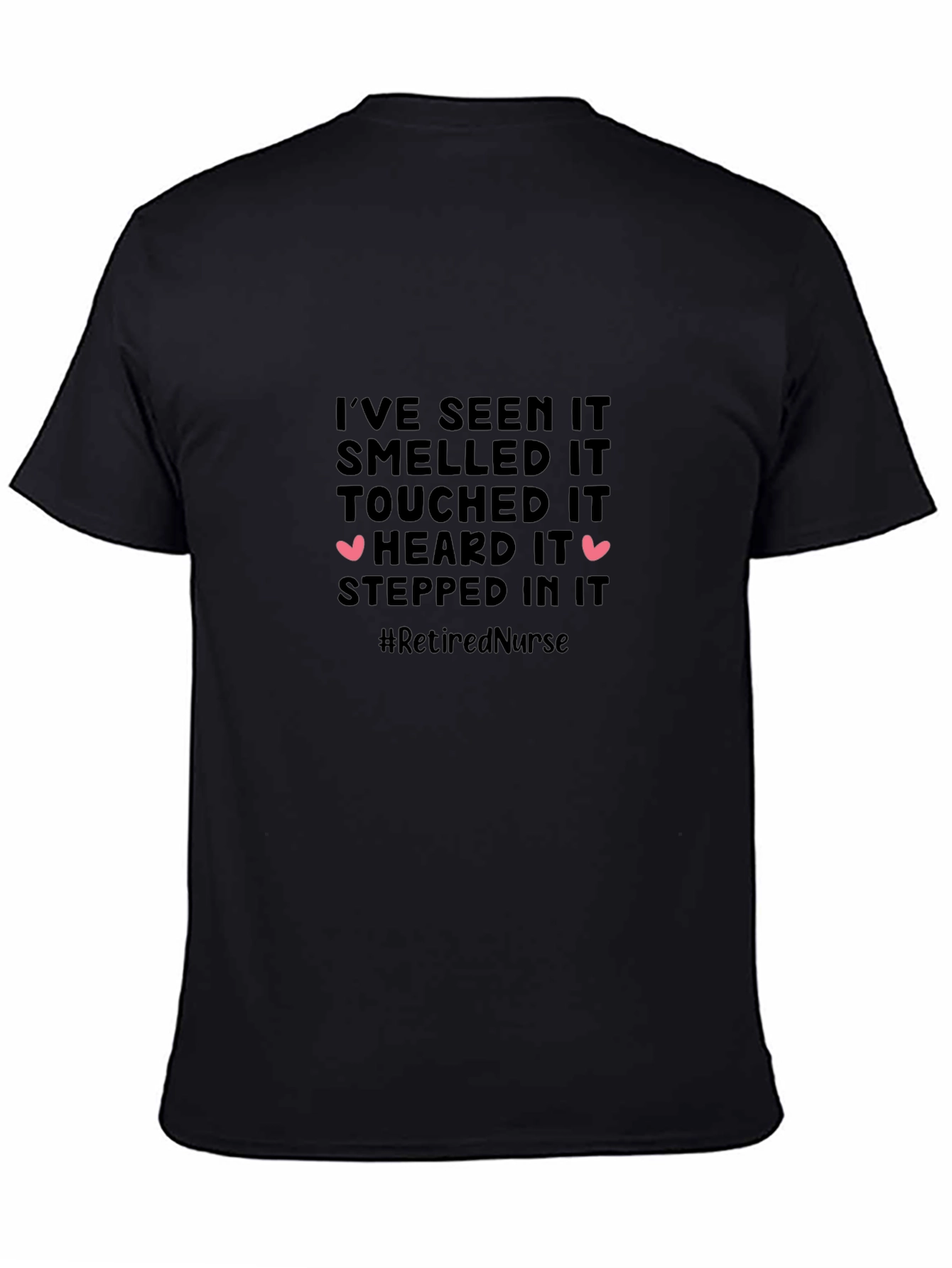 Retired Nurse T-Shirt: Ive Seen It All!