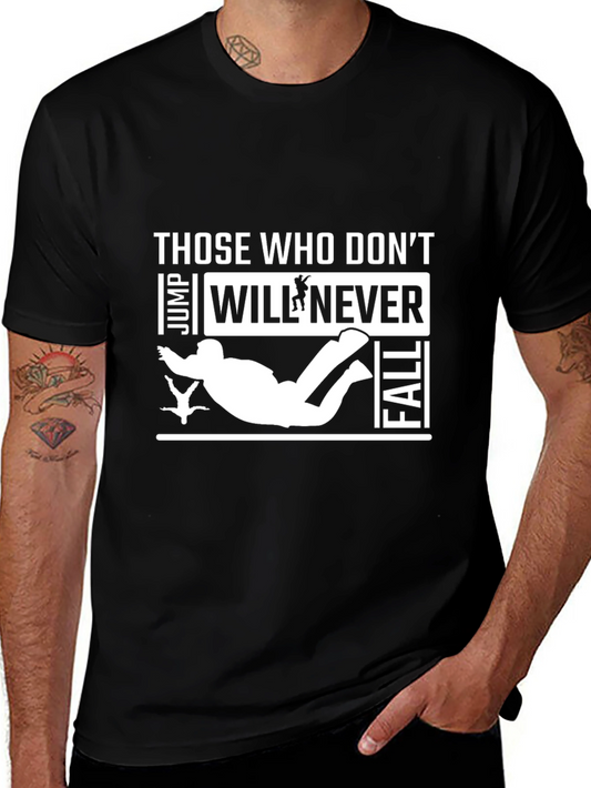 Skydiving T-Shirt - Those Who Dont Jump Will Never Fall
