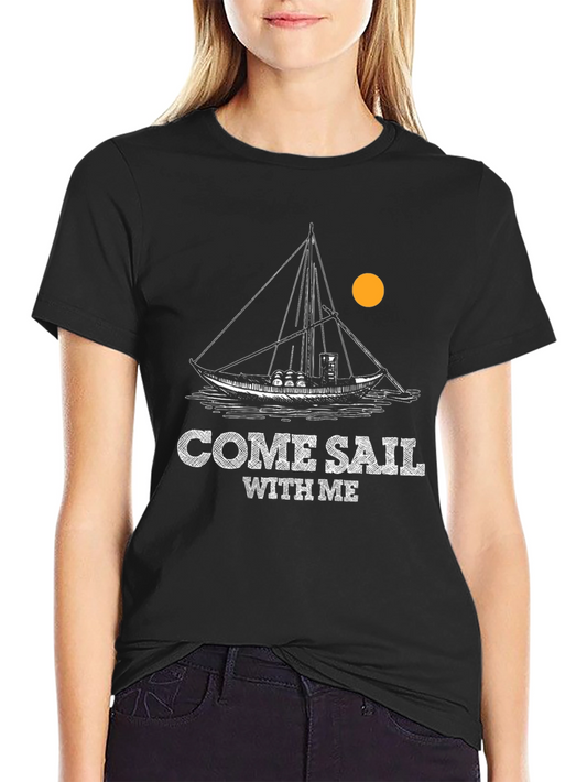 Come Sail With Me T-Shirt - Boating Nautical Tee