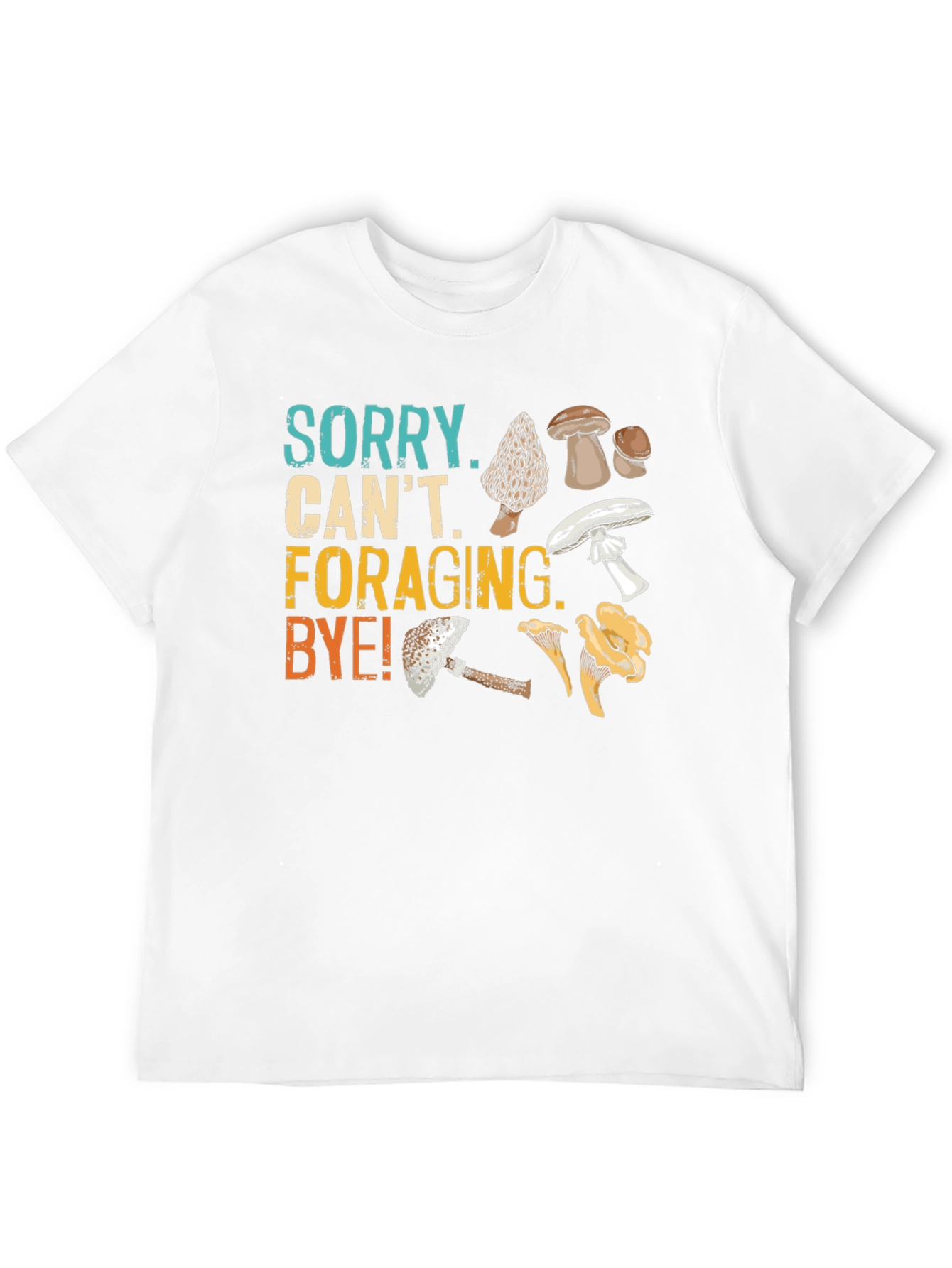 Sorry Cant Foraging Bye! T-Shirt