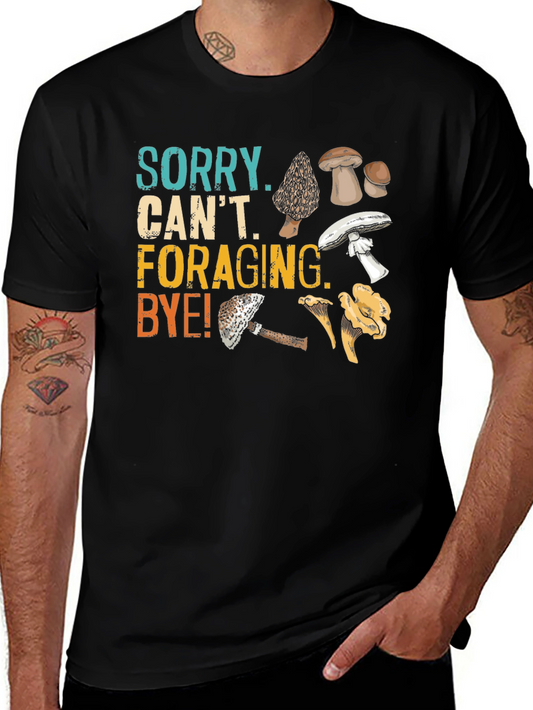 Sorry Cant Foraging Bye! T-Shirt