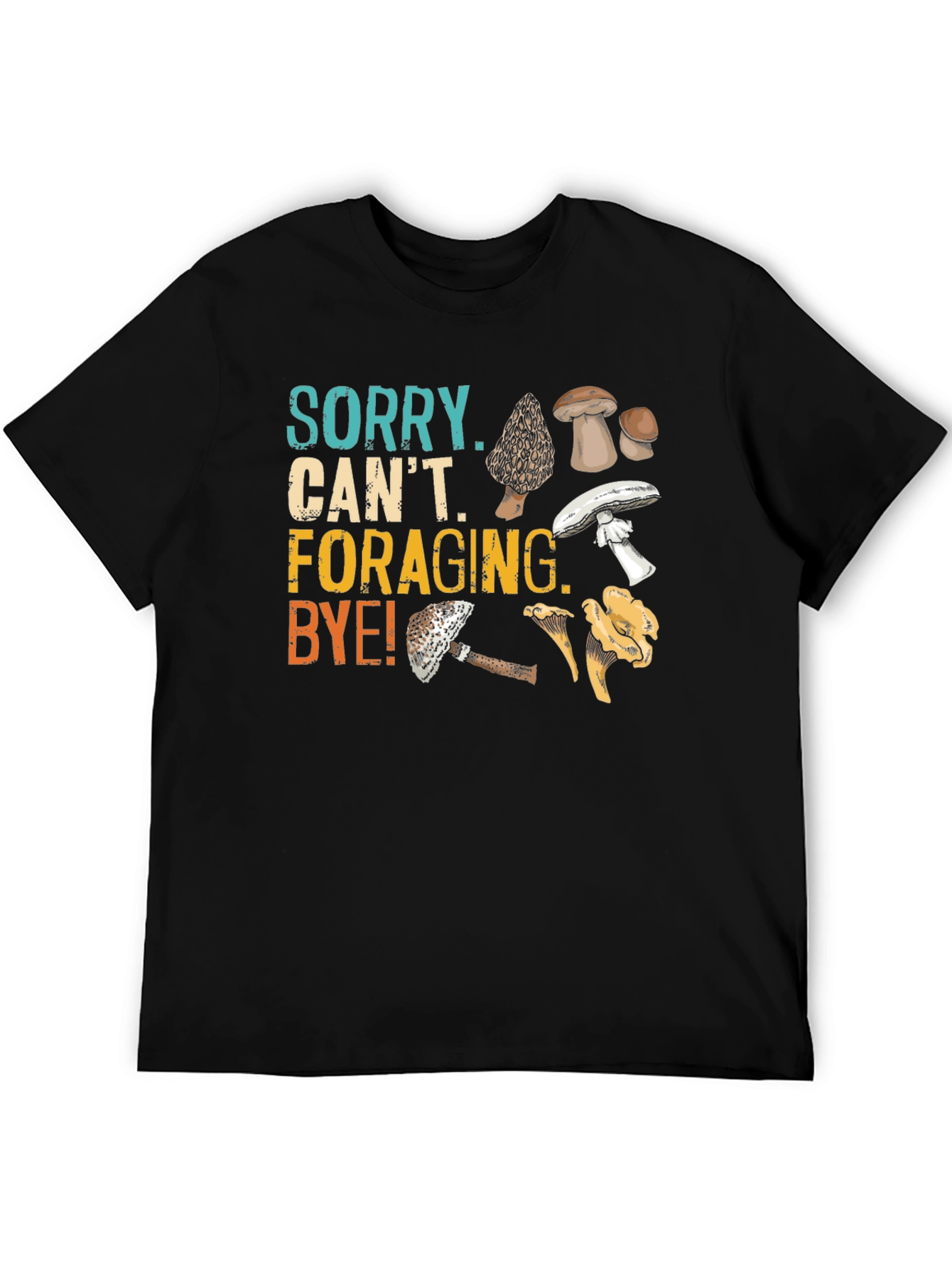 Sorry Cant Foraging Bye! T-Shirt