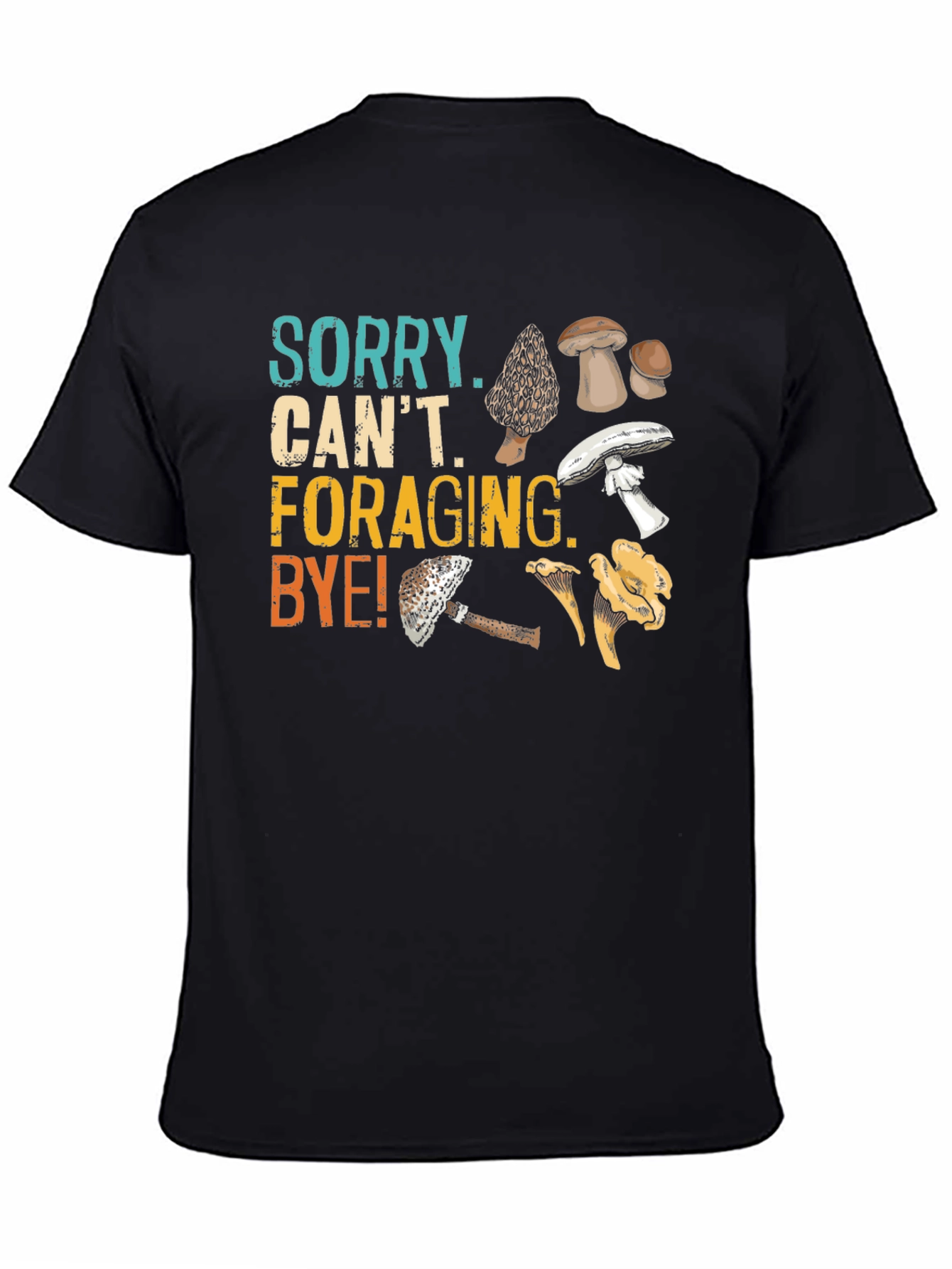 Sorry Cant Foraging Bye! T-Shirt