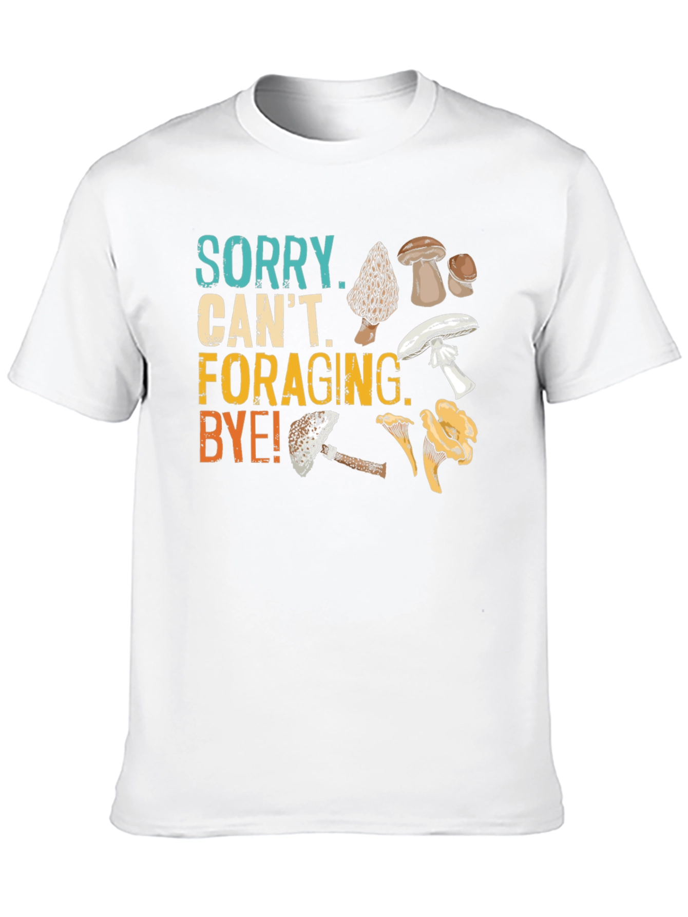 Sorry Cant Foraging Bye! T-Shirt