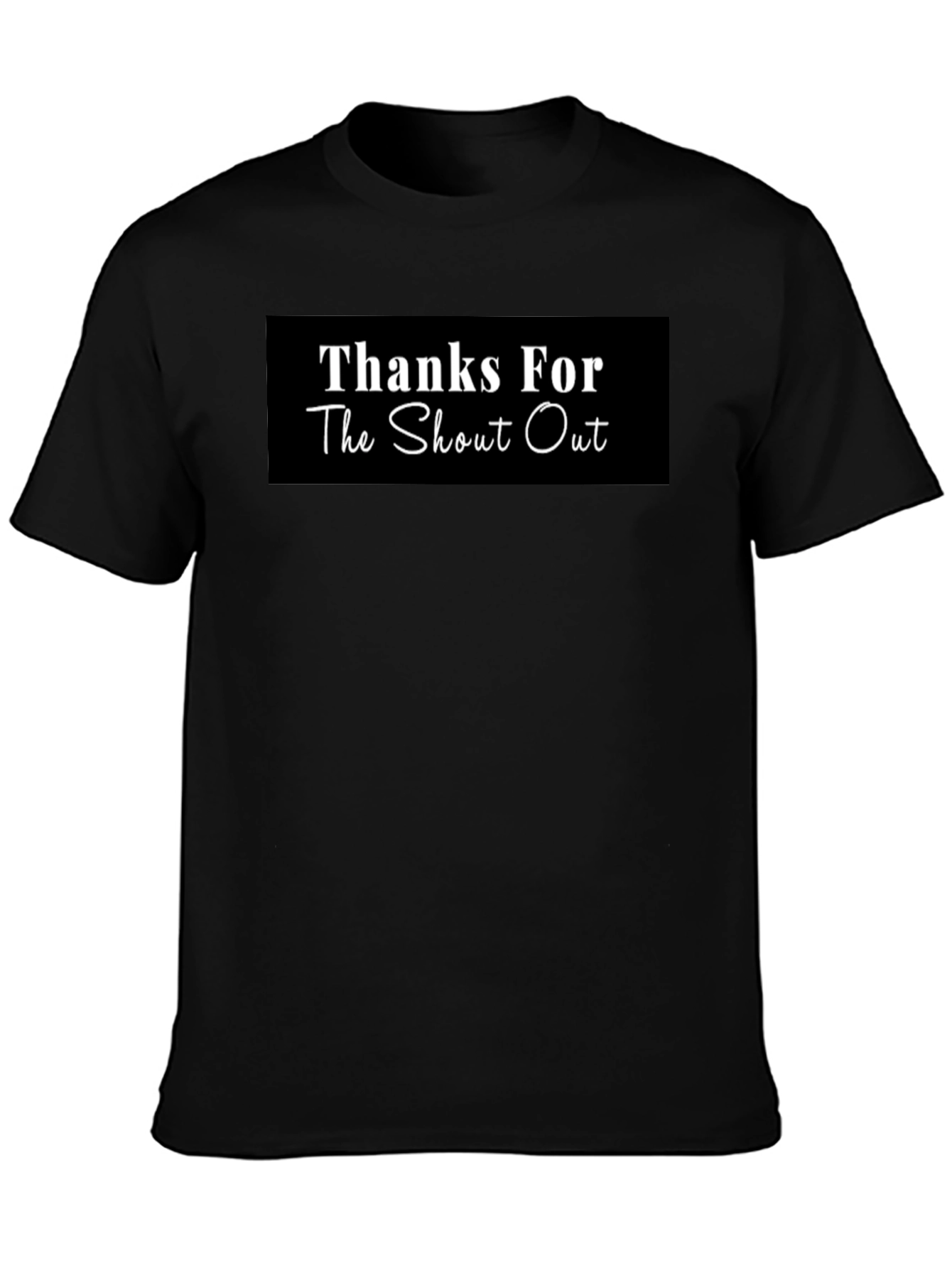 Thanks For The Shout Out Black T-Shirt