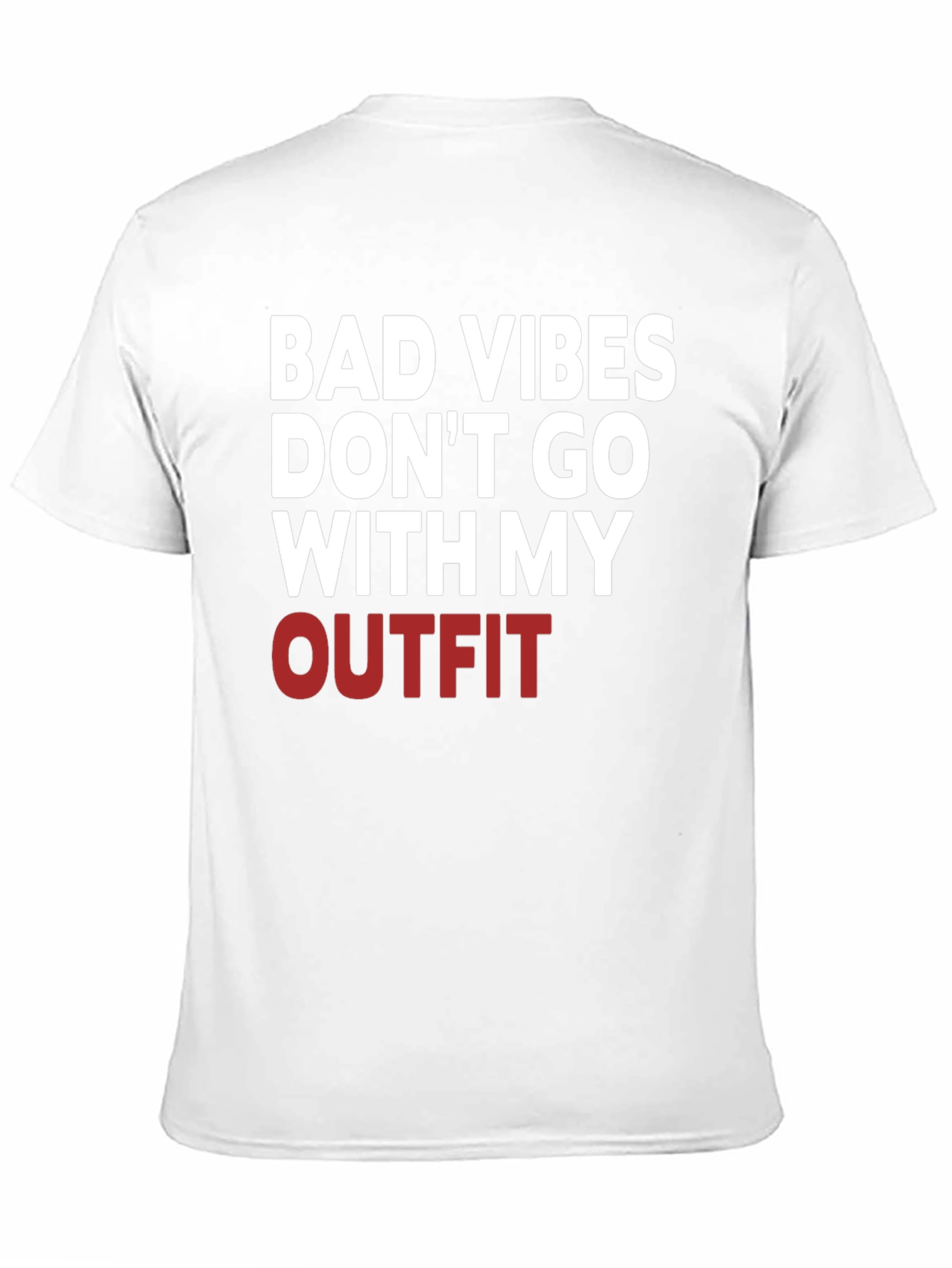 Bad Vibes Dont Go With My Outfit T-Shirt