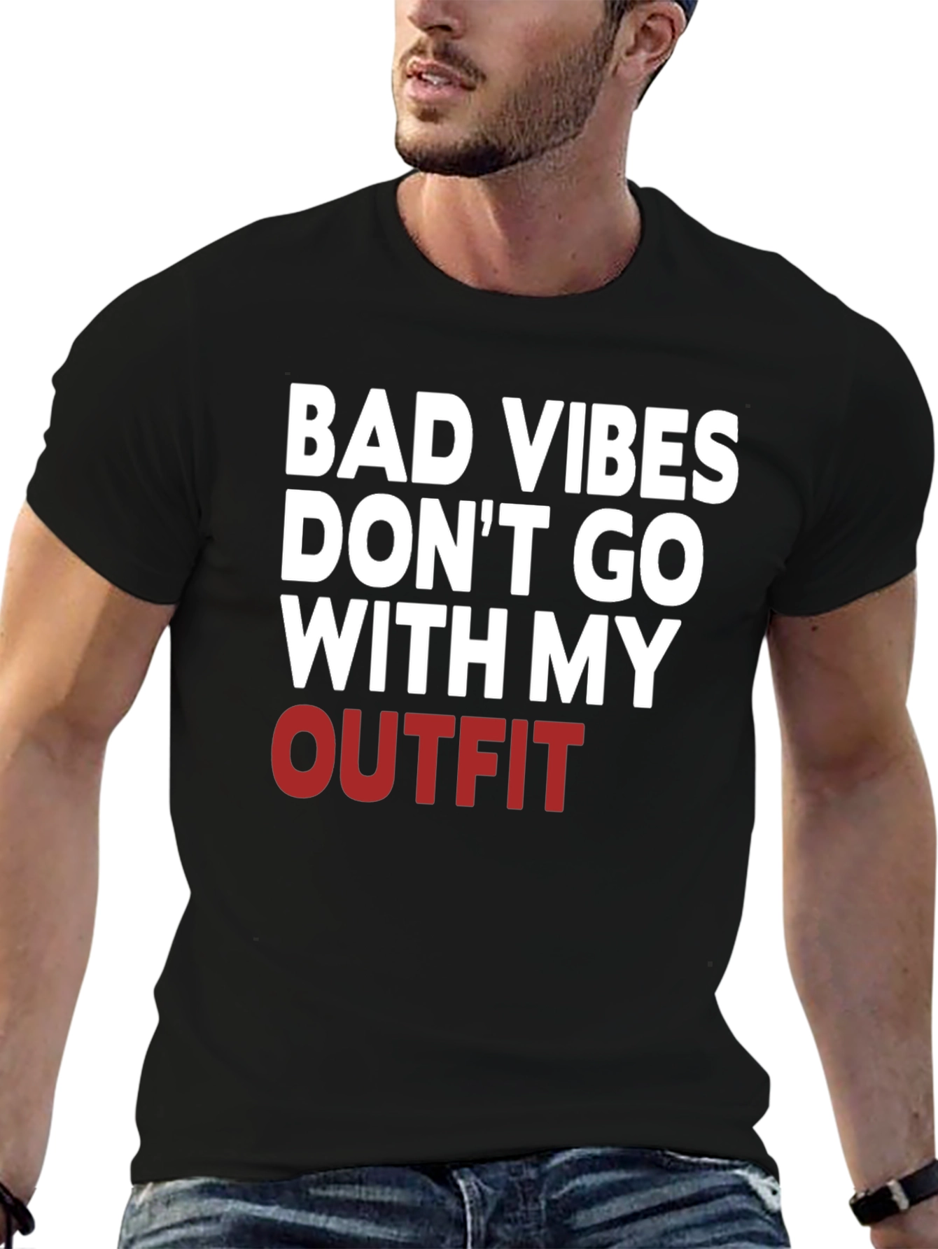 Bad Vibes Dont Go With My Outfit T-Shirt