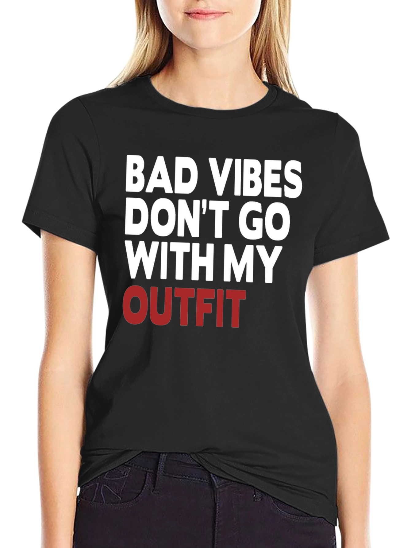 Bad Vibes Dont Go With My Outfit T-Shirt