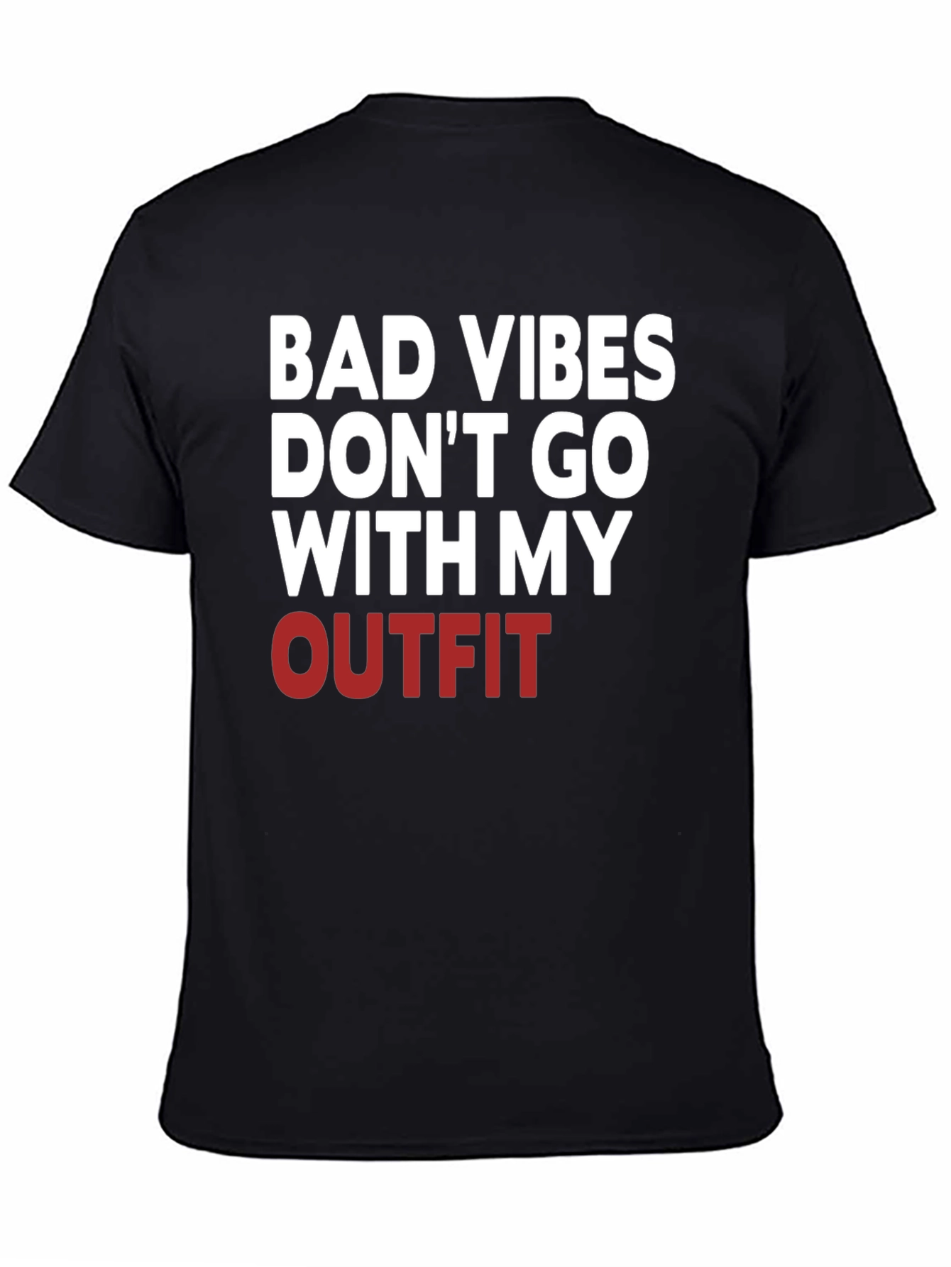 Bad Vibes Dont Go With My Outfit T-Shirt