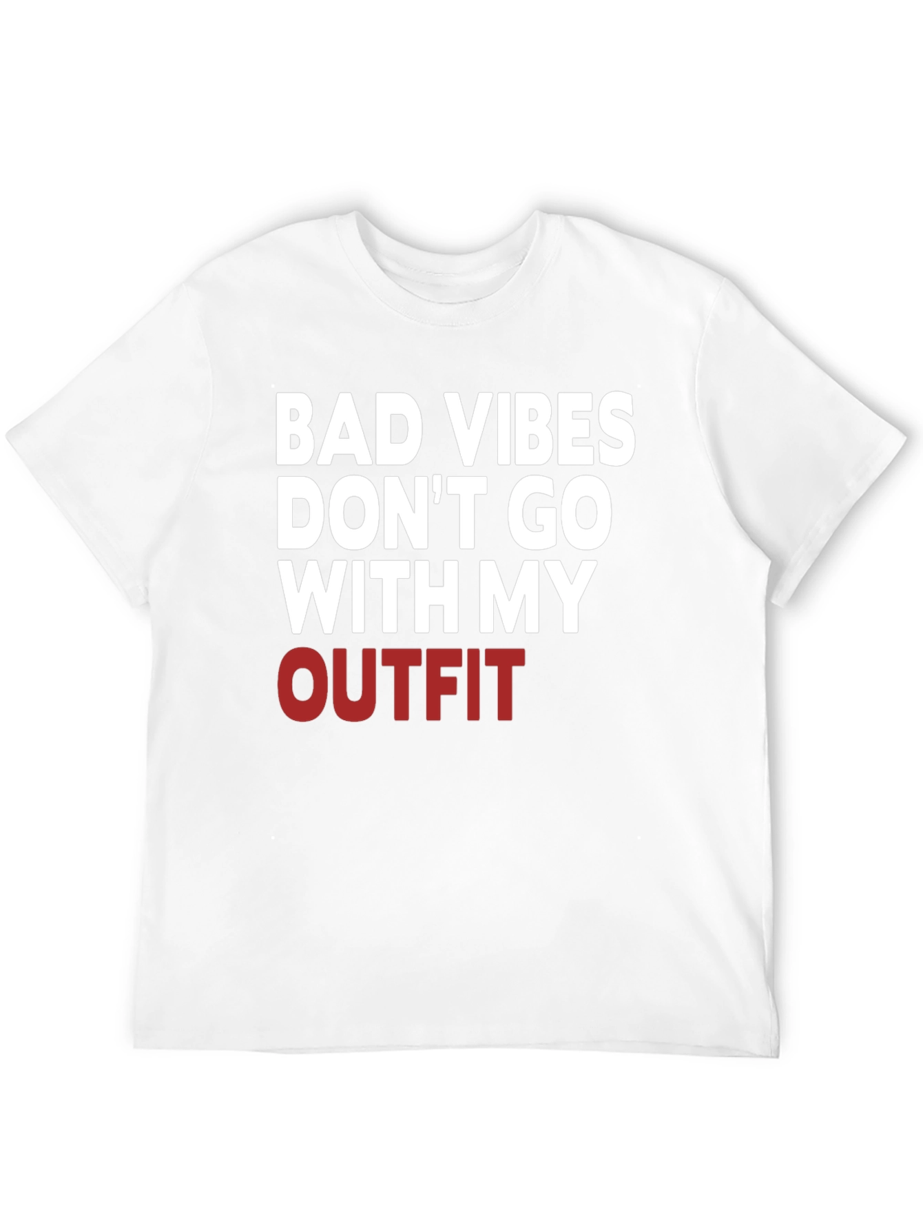 Bad Vibes Dont Go With My Outfit T-Shirt