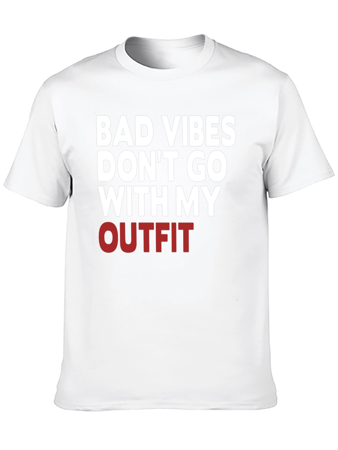 Bad Vibes Dont Go With My Outfit T-Shirt