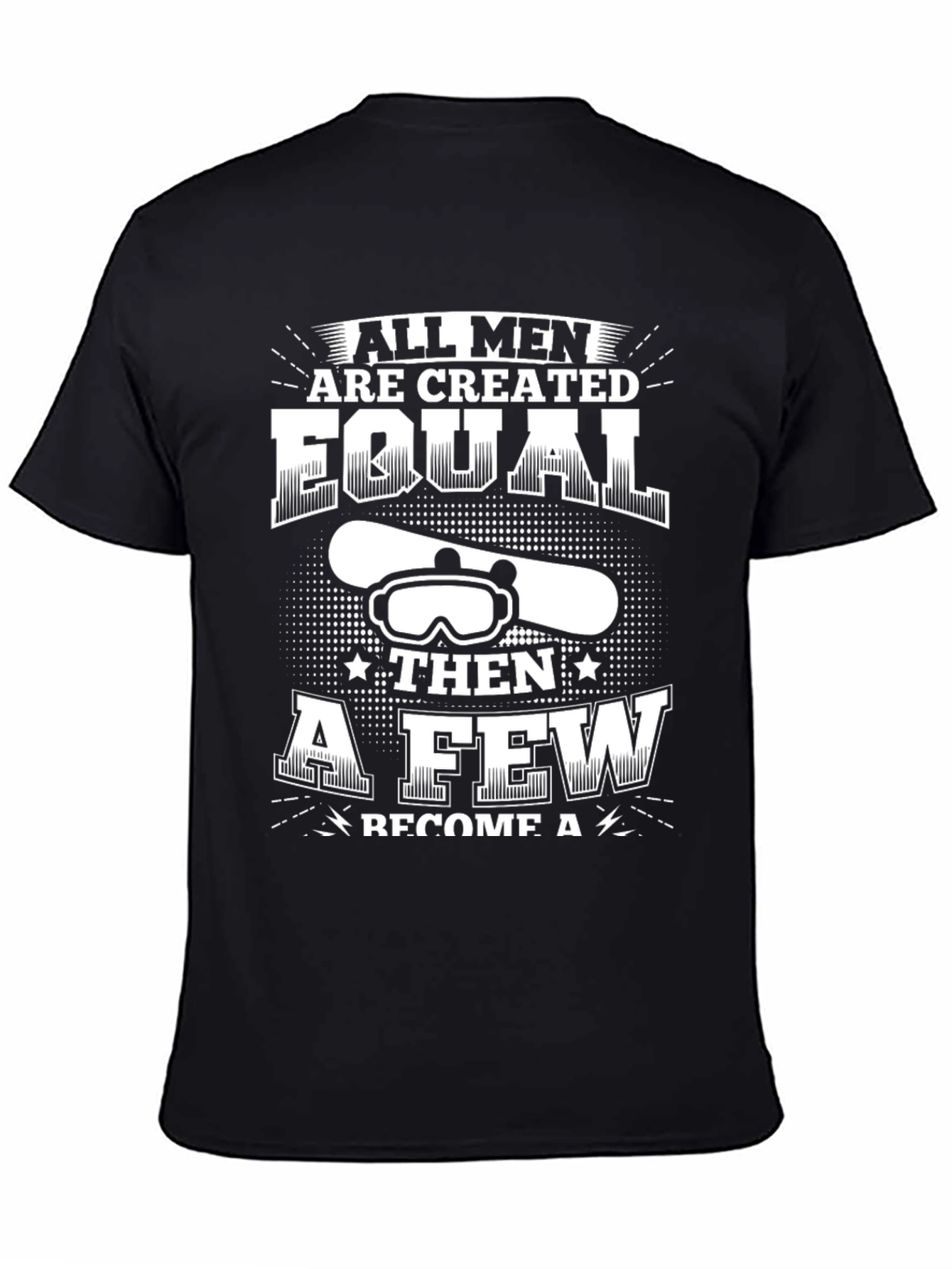 Snowboarder T-Shirt: All Men Are Created Equal