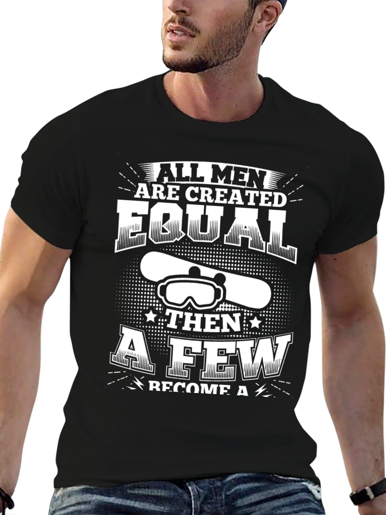 Snowboarder T-Shirt: All Men Are Created Equal