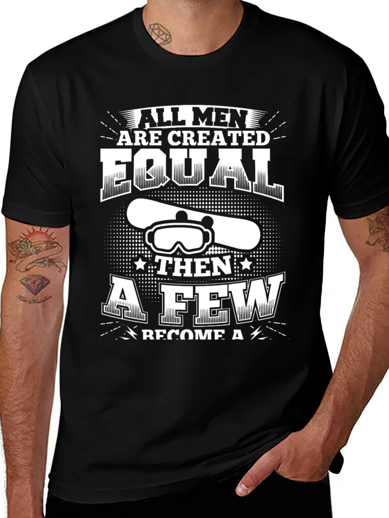 Snowboarder T-Shirt: All Men Are Created Equal