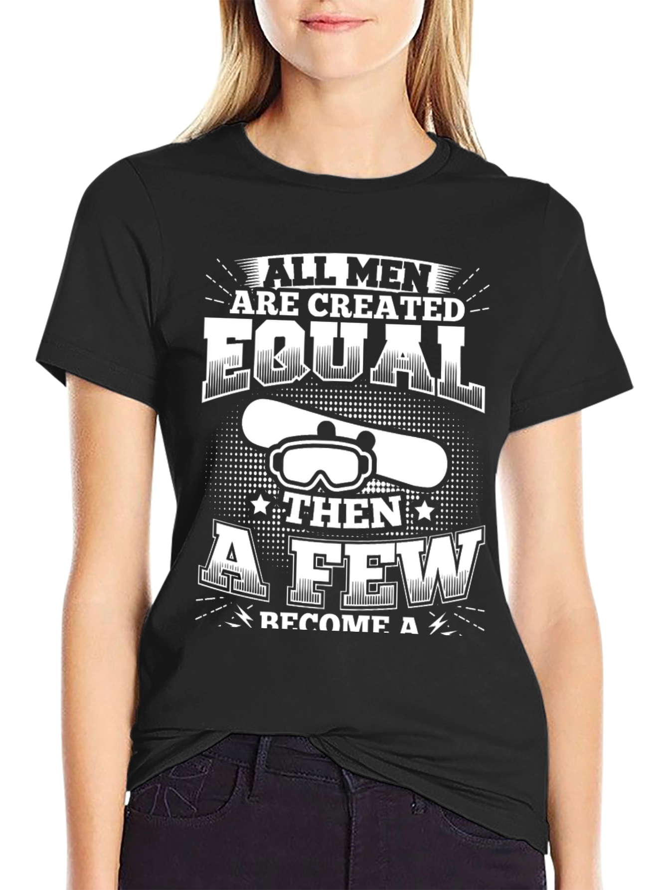 Snowboarder T-Shirt: All Men Are Created Equal