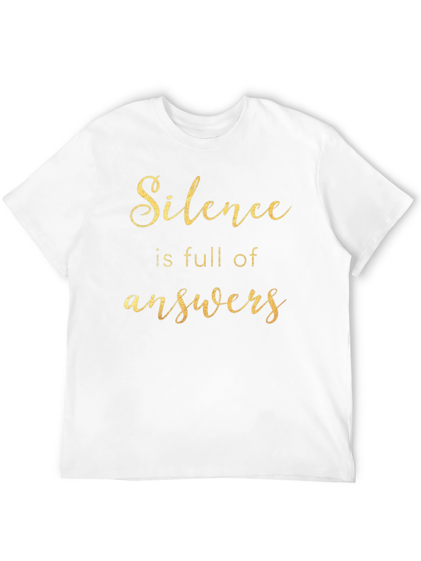 Silence is Full of Answers - Black T-Shirt
