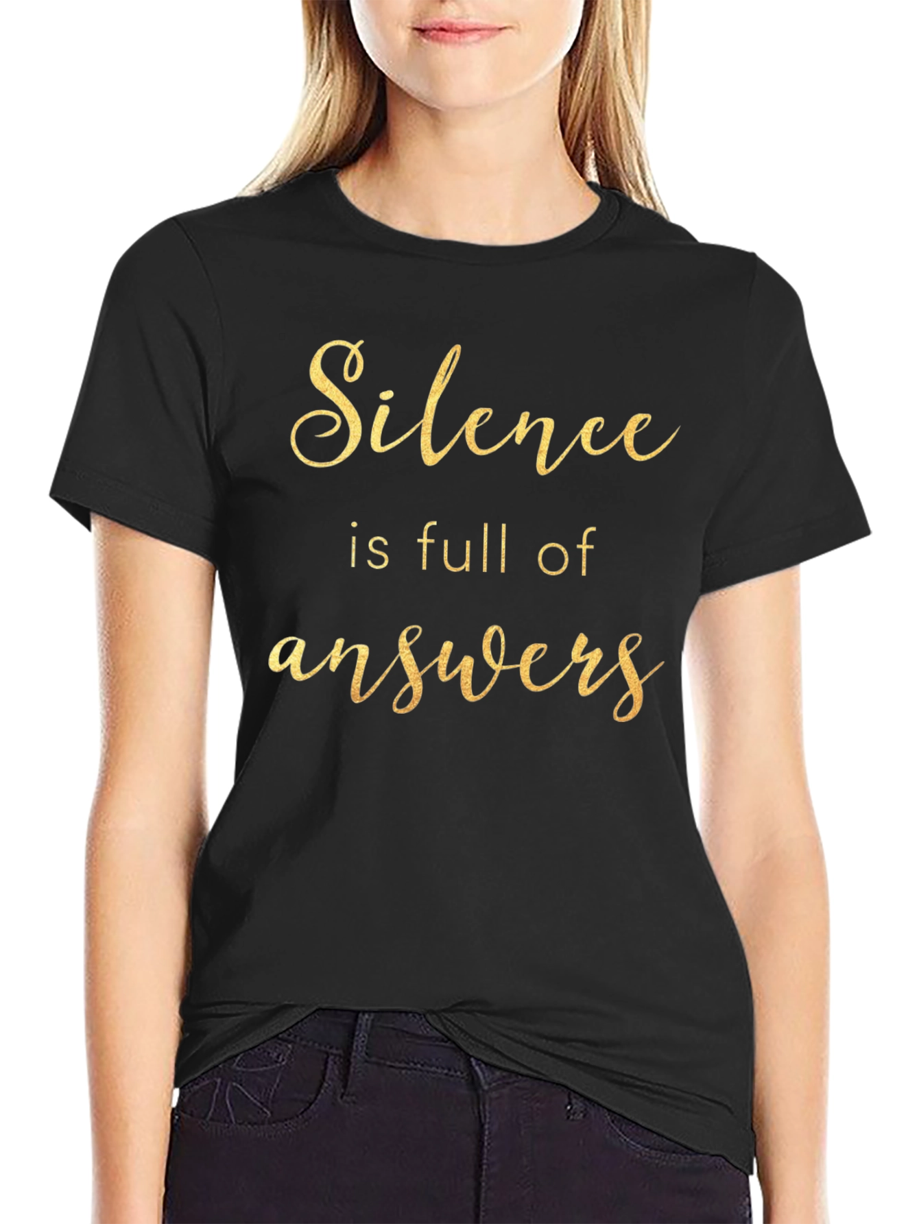 Silence is Full of Answers - Black T-Shirt