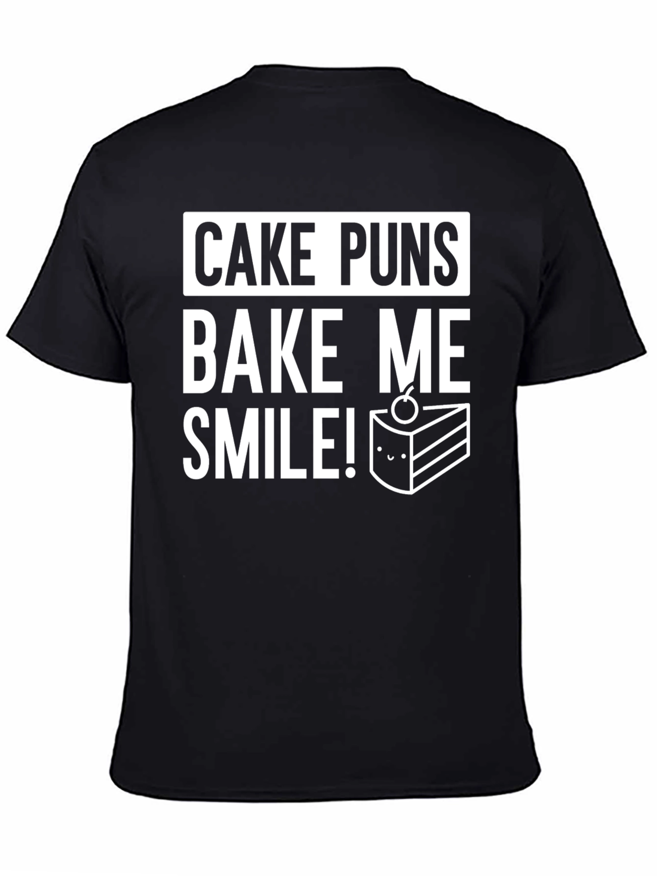 Cake Puns T-Shirt - Bake Me Smile!