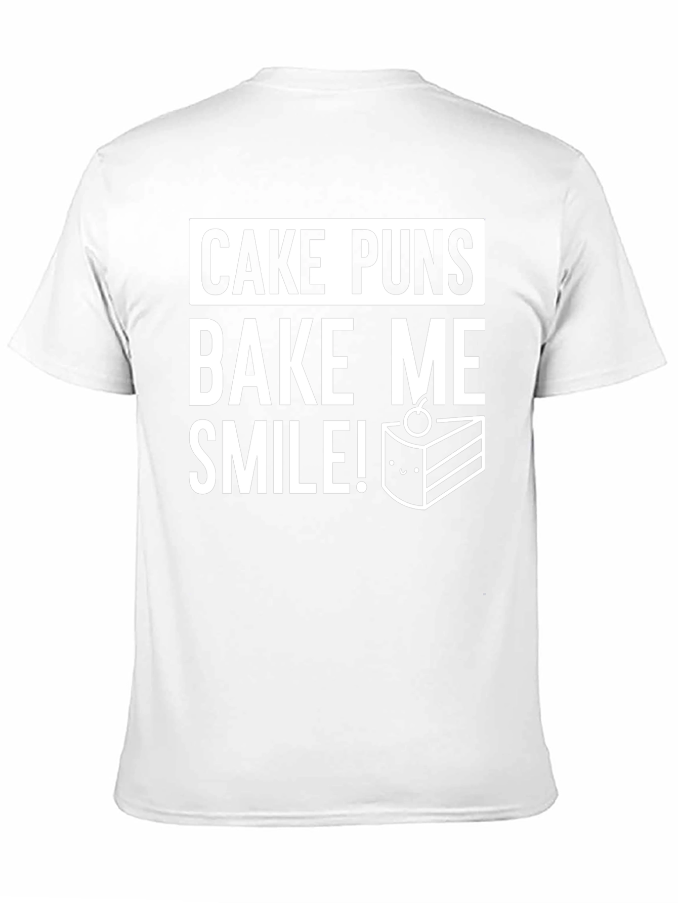 Cake Puns T-Shirt - Bake Me Smile!