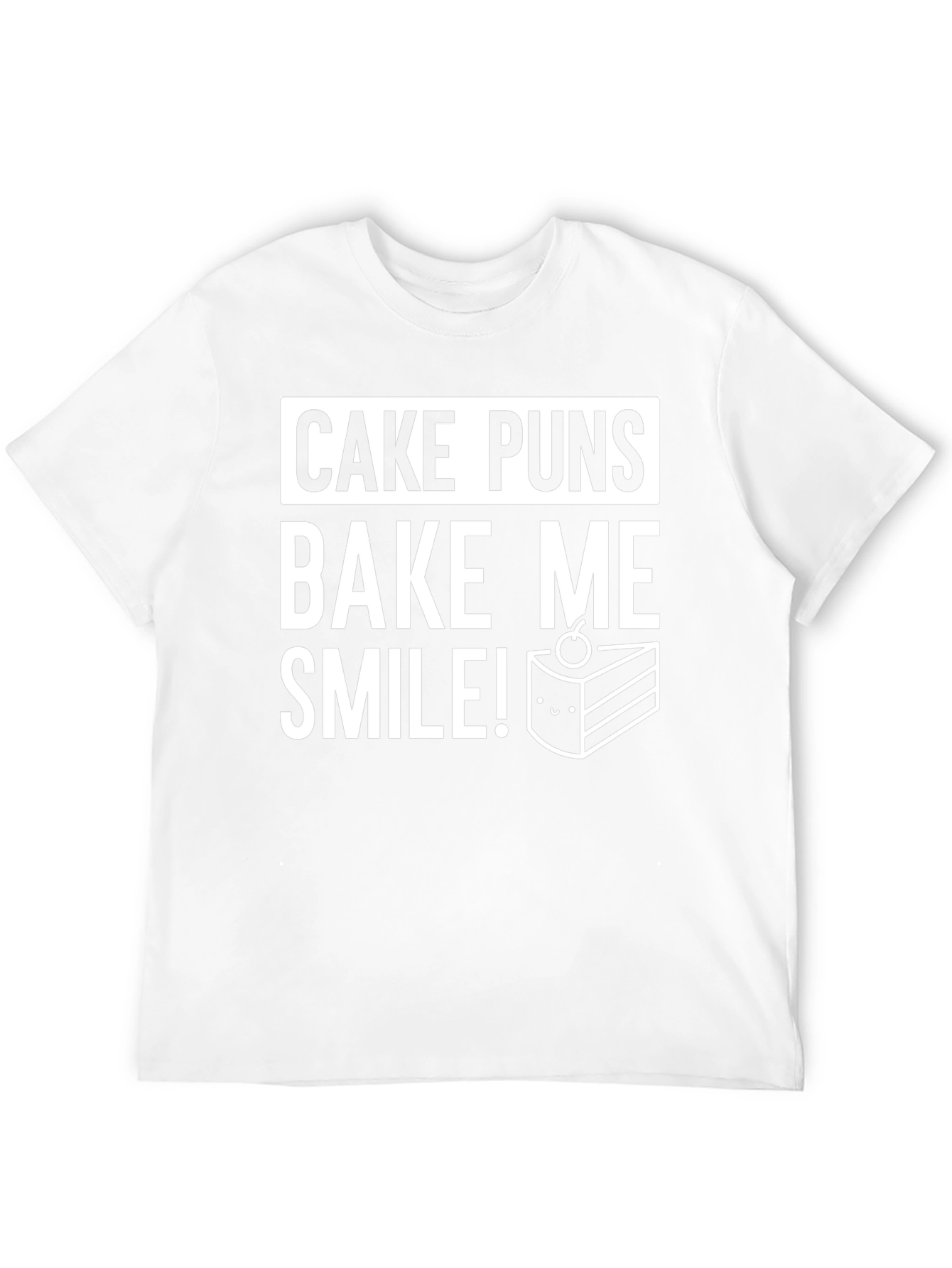 Cake Puns T-Shirt - Bake Me Smile!