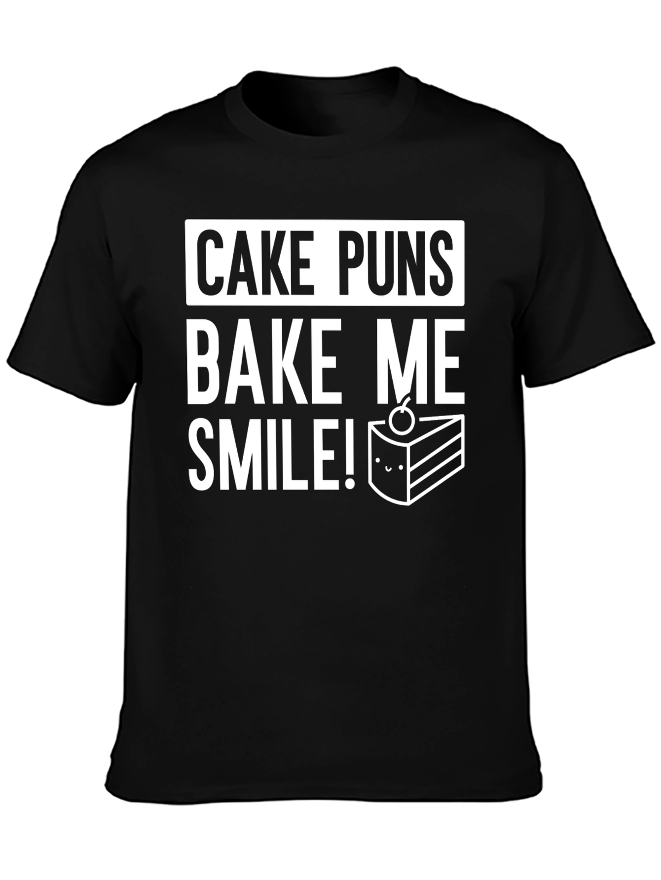 Cake Puns T-Shirt - Bake Me Smile!