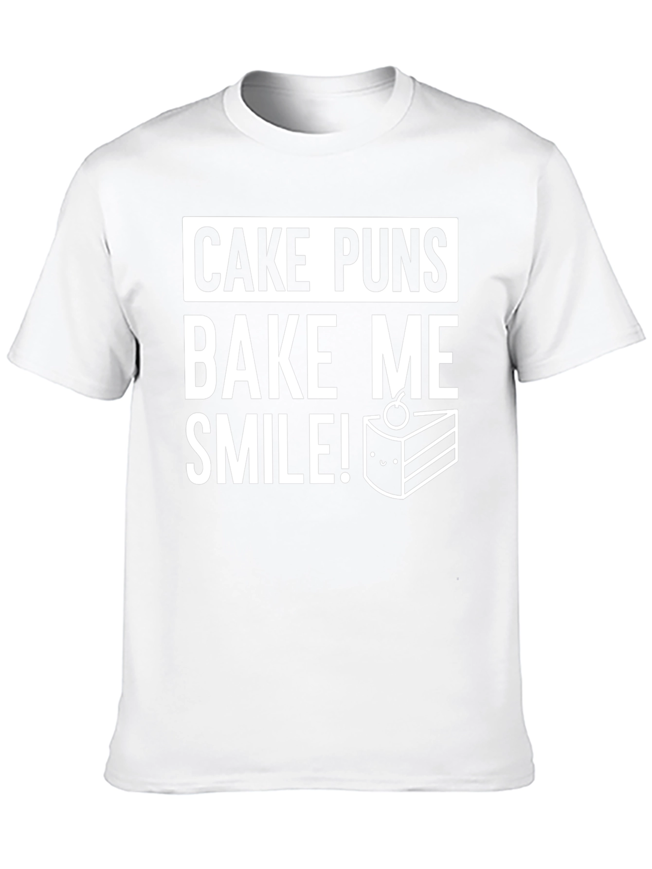 Cake Puns T-Shirt - Bake Me Smile!