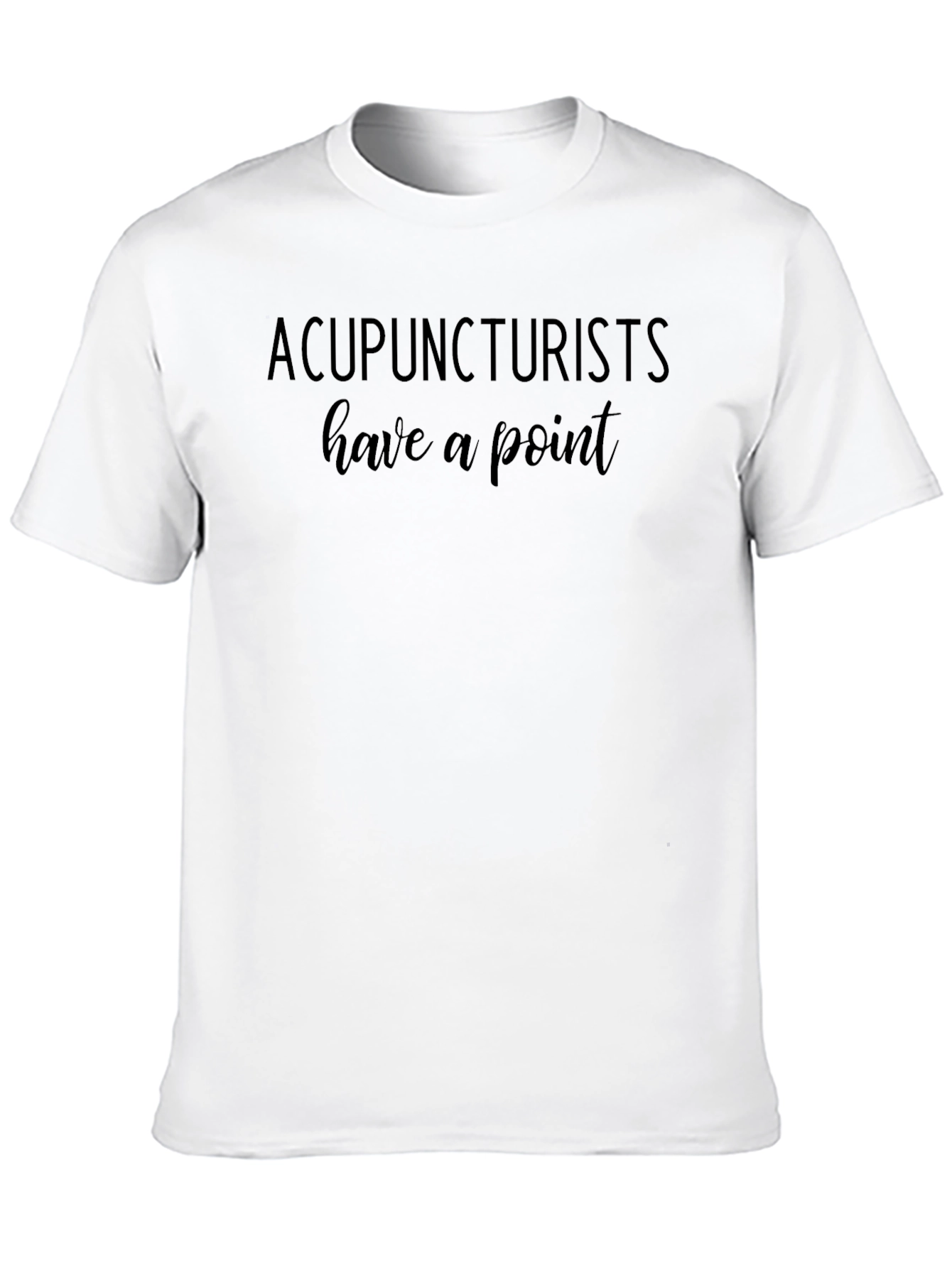 Acupuncturists Have a Point Black T-Shirt