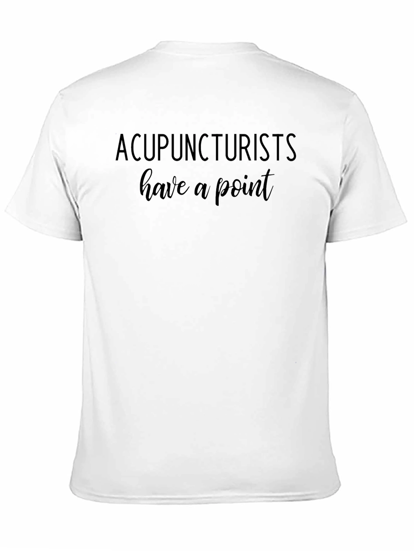 Acupuncturists Have a Point Black T-Shirt