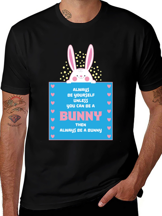 Always Be Yourself Unless You Can Be a Bunny T-Shirt
