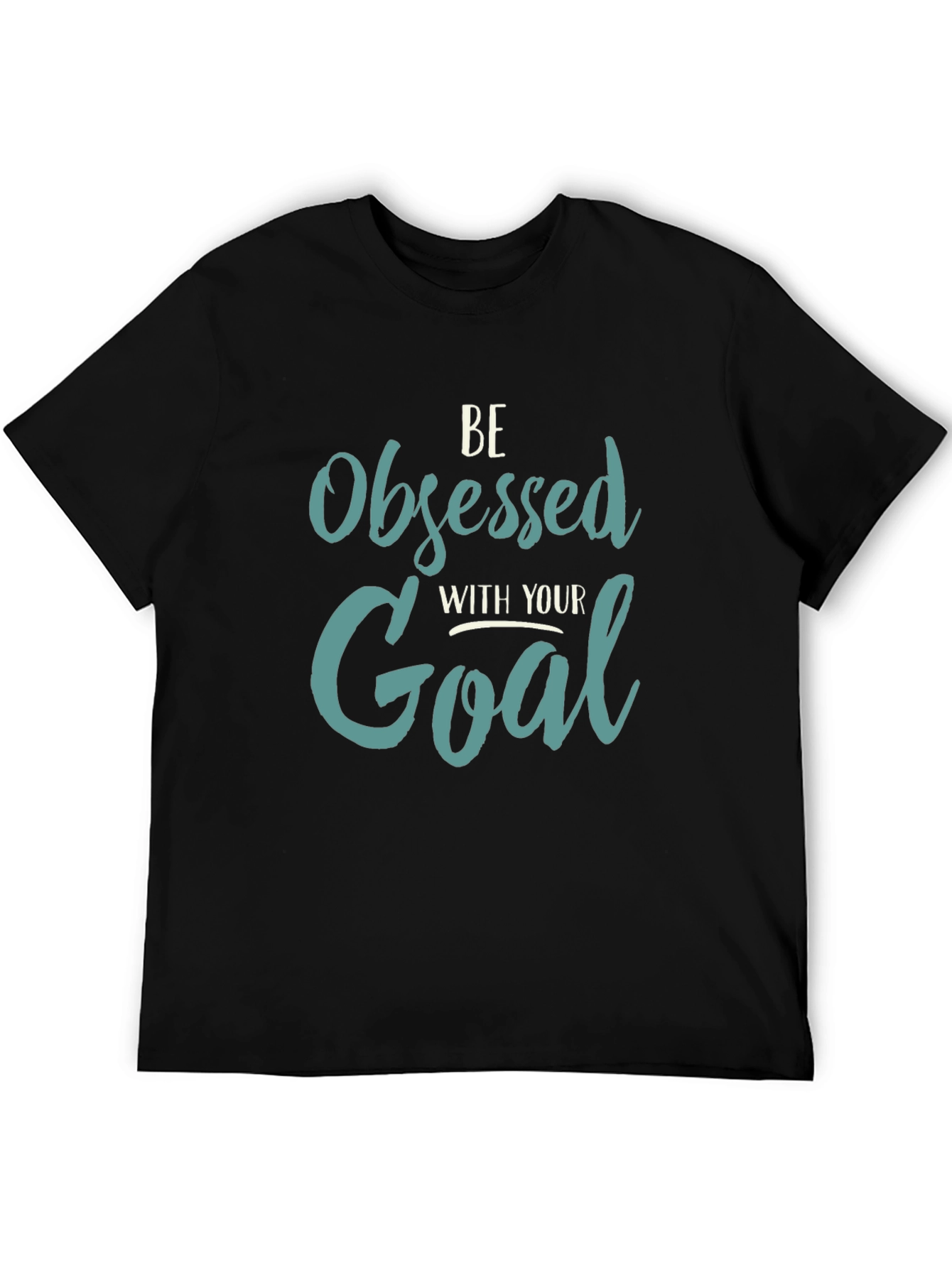 Be Obsessed with Your Goal - Graphic Tee