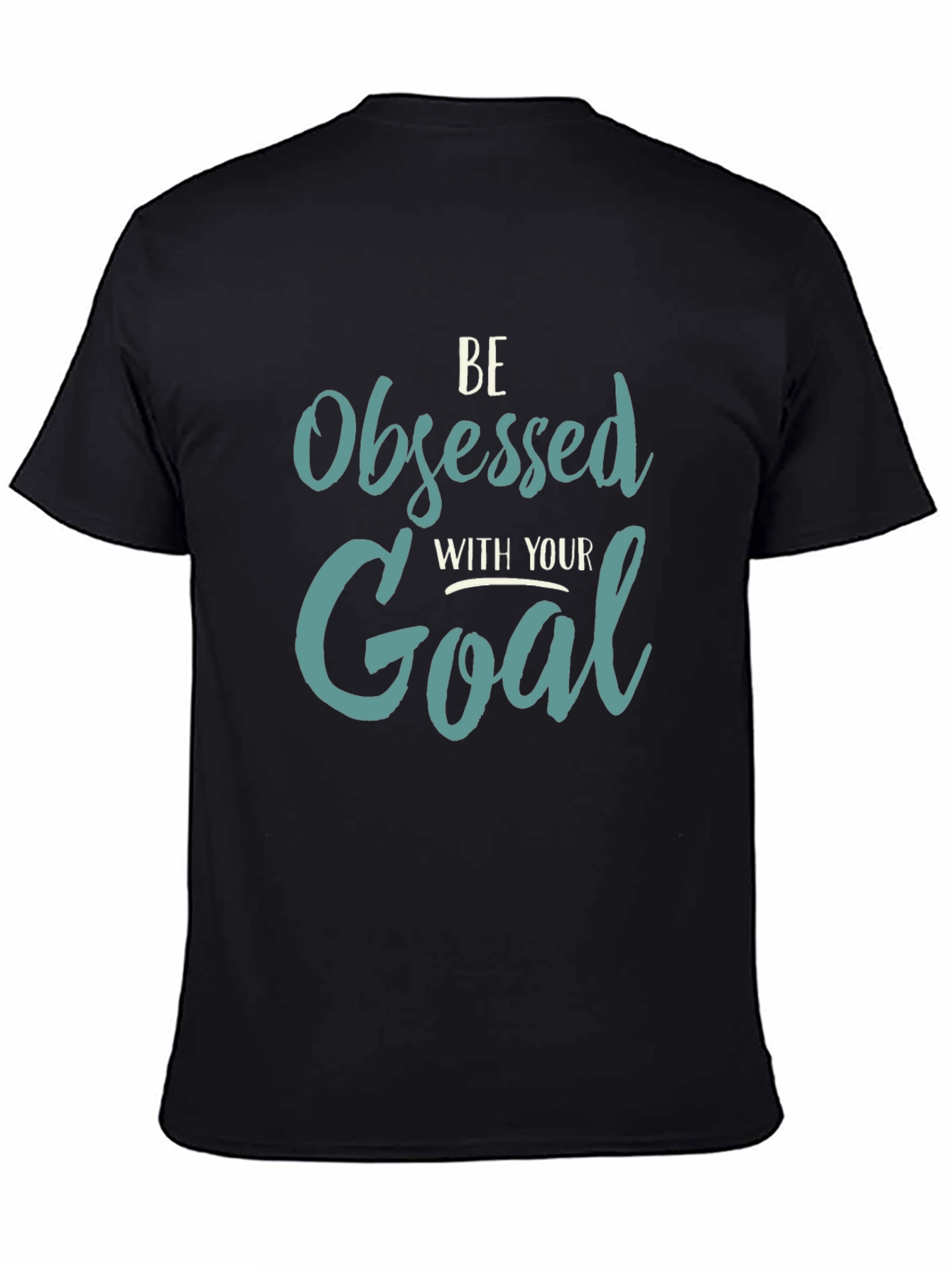 Be Obsessed with Your Goal - Graphic Tee