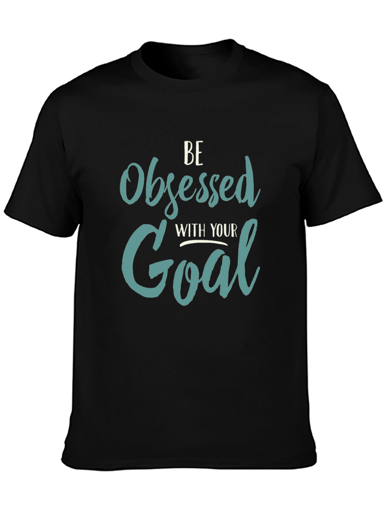 Be Obsessed with Your Goal - Graphic Tee