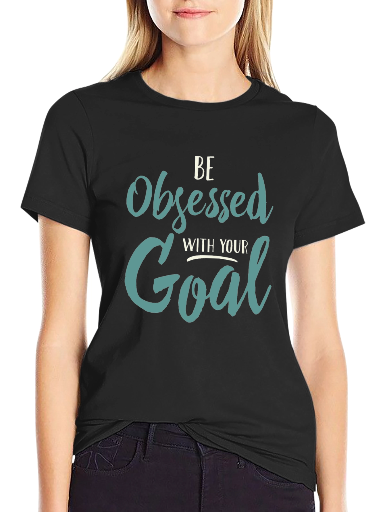 Be Obsessed with Your Goal - Graphic Tee
