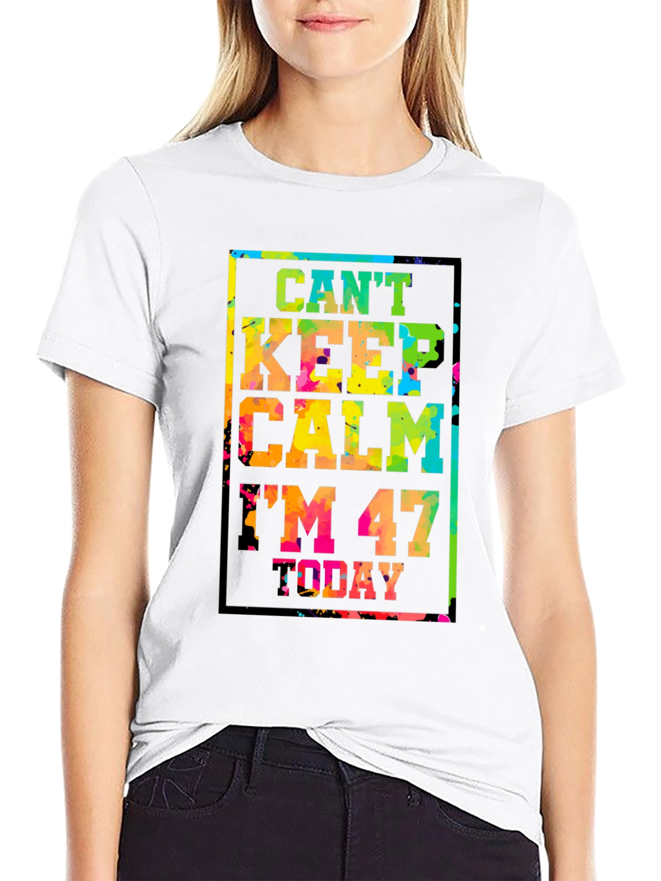 Cant Keep Calm Im 47 Today T-Shirt