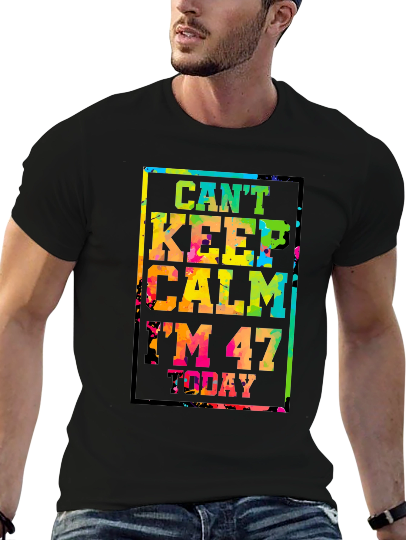 Cant Keep Calm Im 47 Today T-Shirt