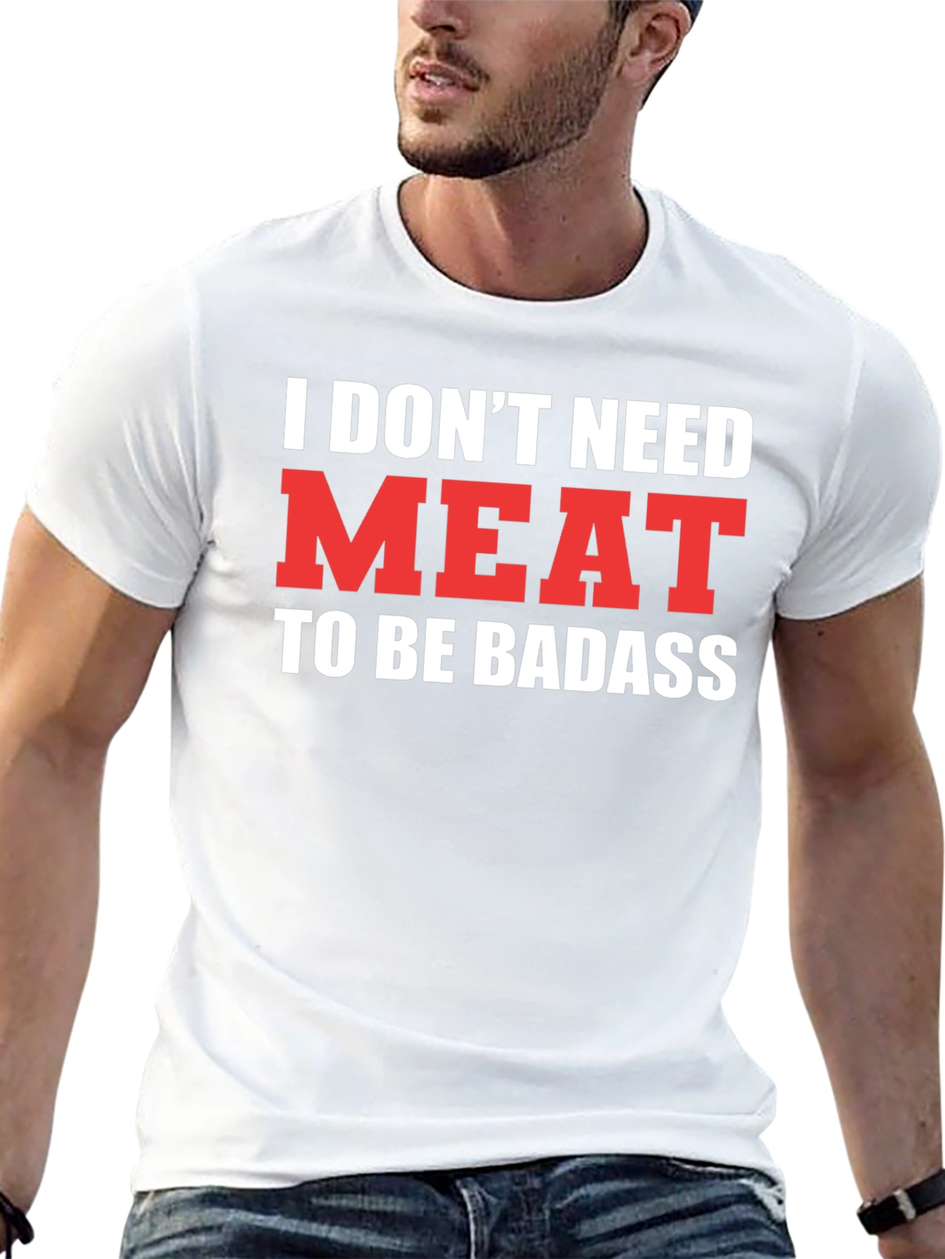 Vegan Badass T-Shirt - I Dont Need Meat