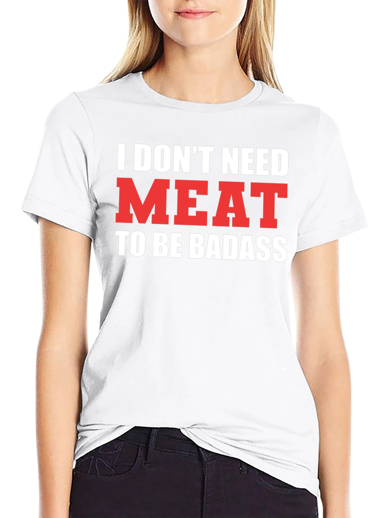 Vegan Badass T-Shirt - I Dont Need Meat