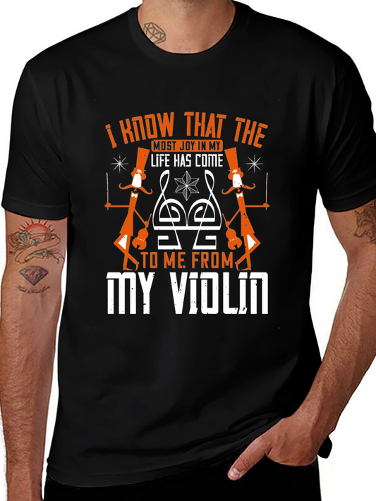 Violin Musician T-Shirt - I Know That The Life Has Come To Me From My Violin