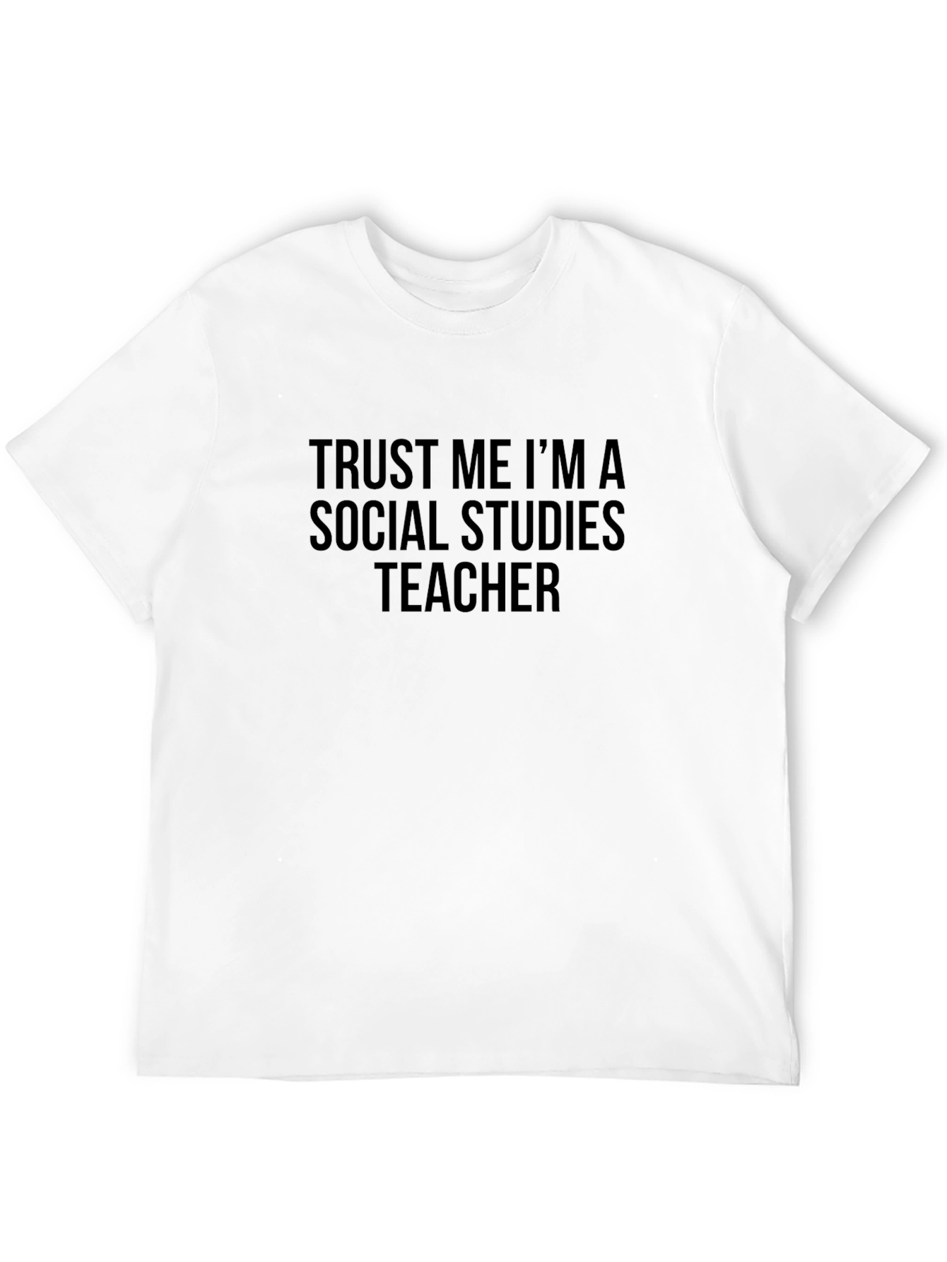 Trust Me Im A Social Studies Teacher Black T-Shirt